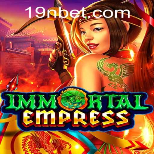 ImmortalEmpress: A Dive into the Epic Saga and 9nbet PH Login